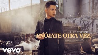 Luis Coronel - Enójate Otra Vez (Audio)