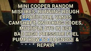 MINI COOPER MISFIRES ROUGH IDLE, VANOS KNOCKING BAD HIGH PRESSURE PUMP 2880 HOW TO DIAGNOSE & REPAIR