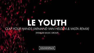 Le Youth - Clap Your Hands (Armand Van Helden &amp; Vasta Remix)