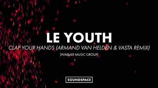 Le Youth - Clap Your Hands (Armand Van Helden &amp; Vasta Remix)