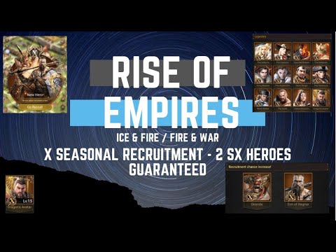 X Seasonal Recruitment - 2 SX Heroes Guaranteed - Rise of Empires Ice & Fire