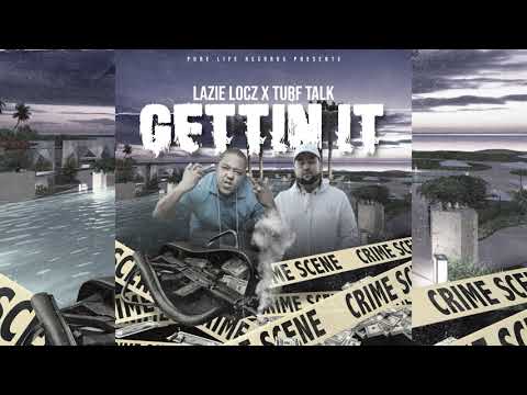 Lazie Locz feat. Turf Talk - "Gettin It" (Prod By Lazie Locz)