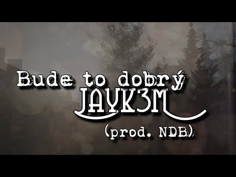 Jayk3M - Bude to dobrý (prod. NDB)