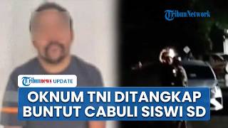 Detik-detik Oknum TNI di Kendari Ditangkap Buntut Pencabulan Siswi SD, Sempat Jadi Buron Sebulan
