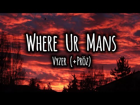 WHERE UR MANS by Vyzer (+Pröz) Lyrics | Strawberryx