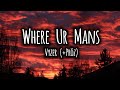 WHERE UR MANS By Vyzer Pröz Lyrics Strawberryx