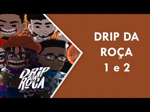 DRIP DA ROÇA - 1 e 2