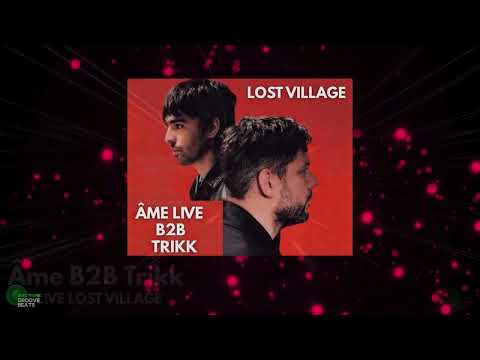 Âme Live B2B Trikk @ Live from Lost Village