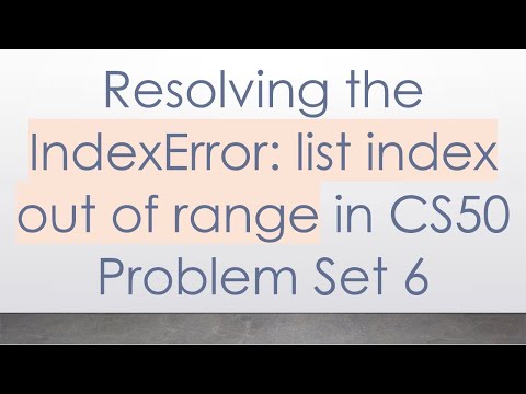 Resolving the IndexError: list index out of range in CS50 Problem Set 6
