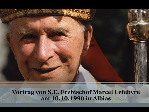 Vortrag von S.E. Erzbischof Marcel Lefebvre vom 10.10.1990 in Albias