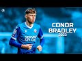 Conor Bradley Deserves to be Seen in 2023!