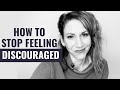 5 Things You Need to Remember When You're Feeling Discouraged // Stop Feeling Discouraged