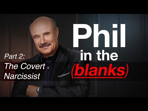 Phil in the Blanks: Toxic Personalities in the Real World Part 2 - Covert Narcissist
