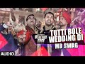 Tutti Bole Wedding Di (MB Swag) FULL AUDIO Song - Meet Bros & Shipra Goyal | Welcome Back | T-Series