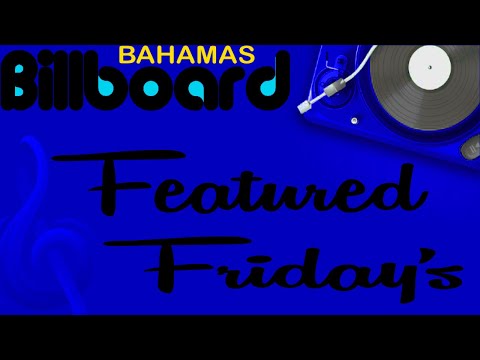 Billboard Bahamas - Featured Fridays (Noto Kidd, TFE Sheedo, ML Mikey, Janeka, Murray Dizzle)