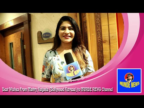 Best Wishes From Maitry Raijada (Bollywood Actress) to MUNDE NEWS Channel