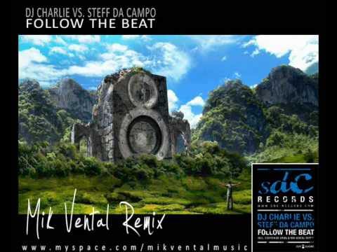 DJ Charlie vs. Steff da Campo - follow the beat (Mik Vental Remix)