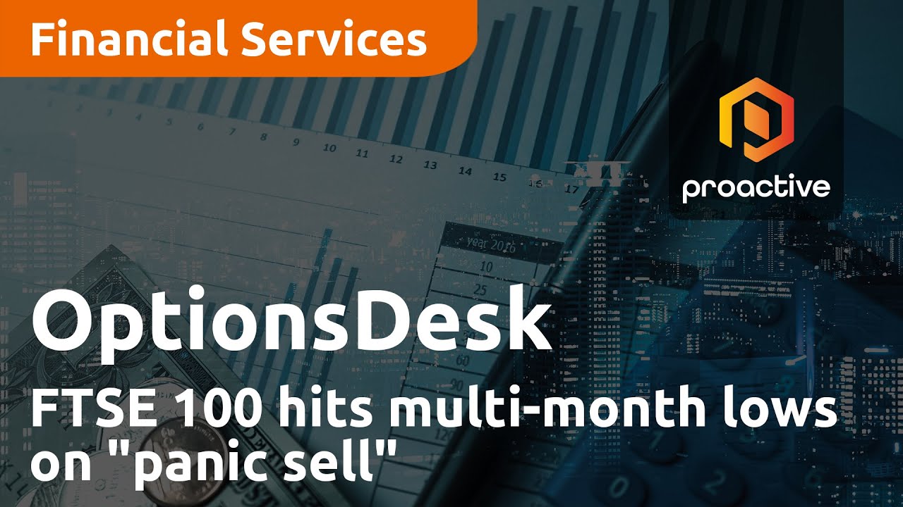 FTSE 100 hits multi-month lows on "panic sell" - OptionsDesk