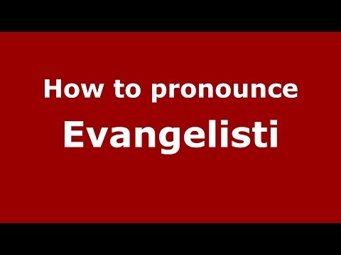 How to pronounce Evangelisti (Italian/Italy) - PronounceNames.com