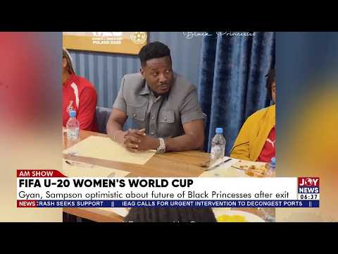FIFA U-20 Women's World Cup: Gyan, Sampson optimistic about future of Black Princesses after exit