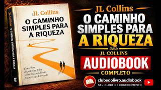 O Caminho Simples para a Riqueza — Audiobook Completo | JL Collins