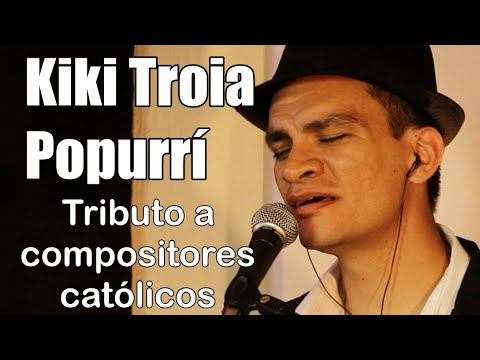 Kiki Troia - Popurrí (Tributo a compositores)