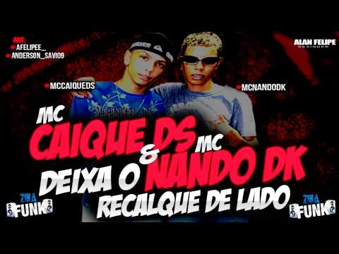 Mc Nando Dk e Caique Ds - Deixa O Recalque De Lado (Dj Gege)