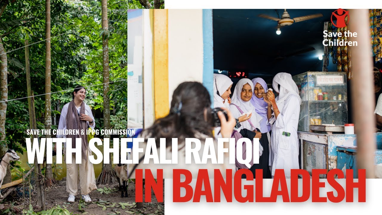 Behind the Scenes in Bangladesh with photographer Shefali Rafiq | Save the Children UK