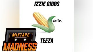 Izzie Gibbs - Sweetcorn Freestyle (Prod by. Teeza) | Mixtape Madness