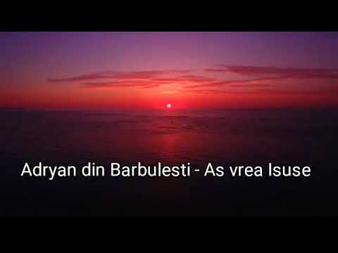 Adryan din barbulesti-As vrea Isuse - official video