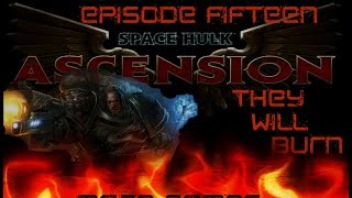 Space Hulk Ascension Salamanders Episode Fifteen Maze Games