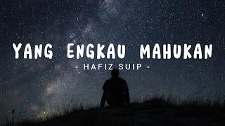 Download lagu Hafiz Suip - Yang Engkau Mahukan | Lirik mp3 Download lagu Hafiz Suip - Yang Engkau Mahukan | Lirik mp3
