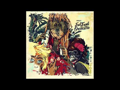FAST FOOD ORCHESTRA - HOLKY feat. Dr. Kary