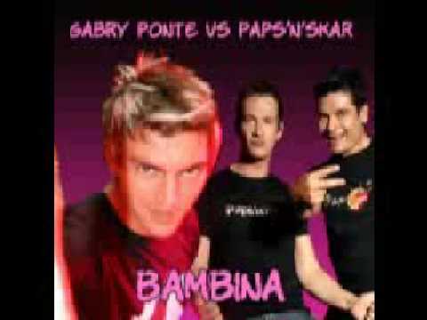 Gabry Ponte vs Paps n Skar Bambina