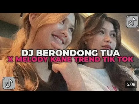 DJ BERONDONG TUA X MELODY KANE TREND TIK TOK