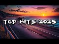 Top Hits 2025 Top Music Playlist 2025 Top Songs 2025
