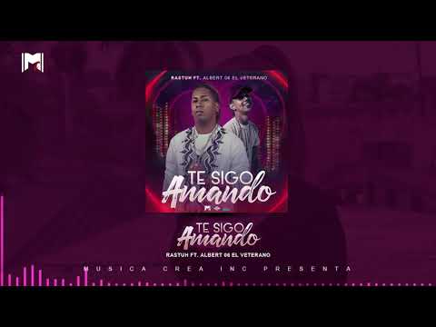 Albert 06 x Rastuh - Te Sigo Amando  🤤🥰  (Audio Oficial)
