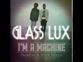 Glass Lux - I'm A Machine (Paradise & Mork Remix ...
