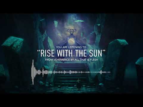 All That Is Flesh | Rise With The Sun (Official Stream)
