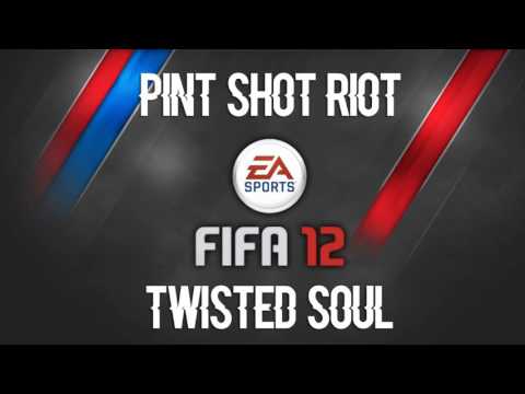 Pint Shot Riot - Twisted Soul (FIFA 12 Soundtrack)