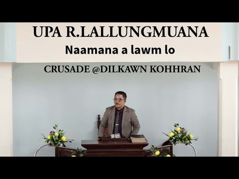 UPA R.LALLUNGMUANA - NAAMANA A LAWM LO