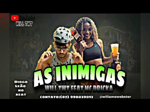 WILL TWT FEAT MC DRICKA -AS INIMIGAS- (produção Diogo Leão)