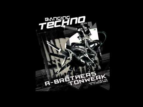 Banging Techno sets ::030 - A-Brothers // Tonwerk