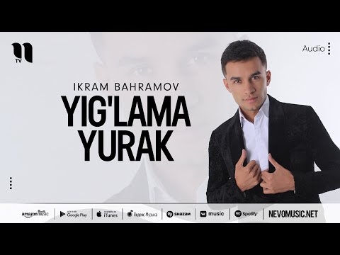 Ikram Bahramov - Yig'lama yurak (audio 2022)