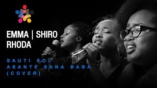 Asante Sana Baba (Cover) -Sauti Sol | Emma Cheruto, Shiro Mutero and Rhoda Nyamongo