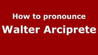 How to pronounce Walter Arciprete