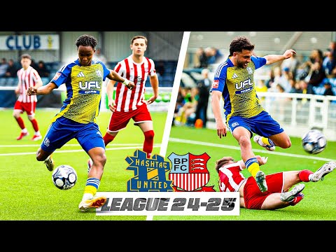 FINAL HOME GAME OF THE SEASON! - Hashtag United vs Bowers & Pitsea - 24/25 - EP41