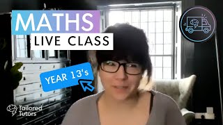 Yr 13 - Maths LIVE Class #3