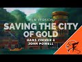 Saving The City Of Gold Save El Dorado Film Version Hans Zimmer John Powell