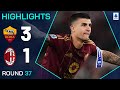 ROMA MILAN 3 1 HIGHLIGHTS Roma Clinch European Spot Serie A 2024 25